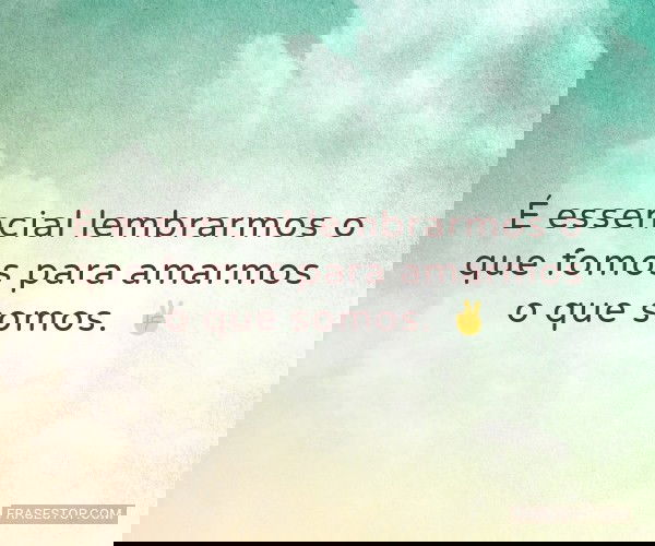 É essencial lembrarmos o...