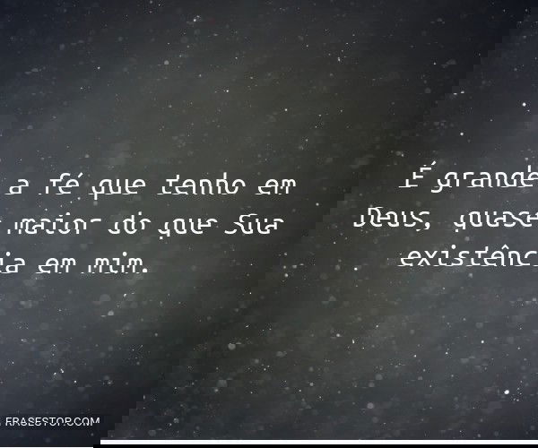 É grande a fé que tenho...