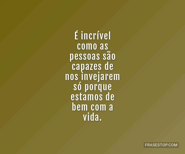 É incrível como as pessoas são capazes de nos... - FrasesTop