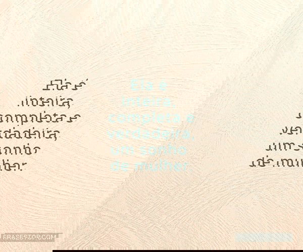 Ela é inteira, completa...