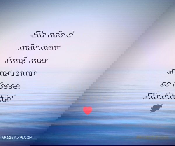 Ela não é mãe nem...