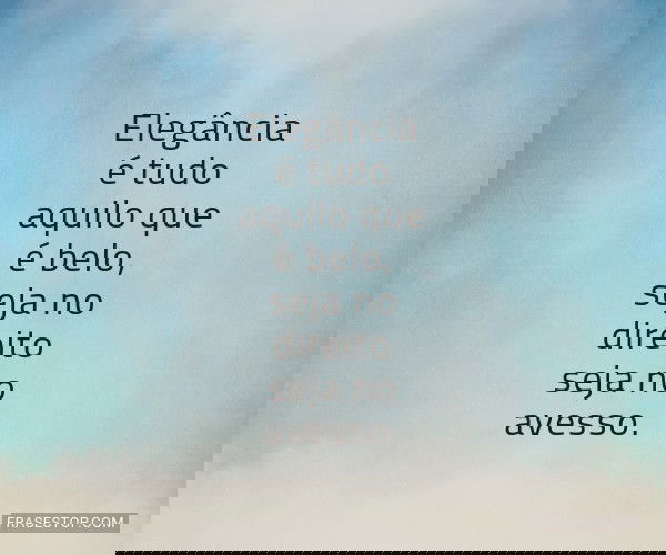 Elegância é tudo aquilo...