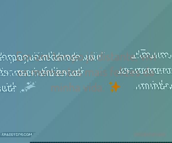 Em um tempo já distante,...