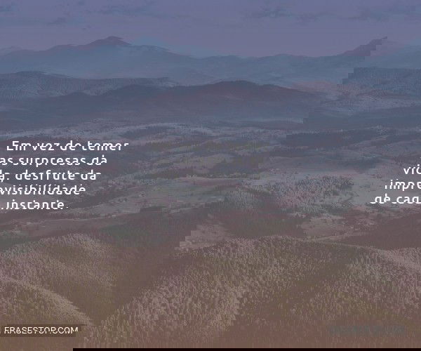 Em vez de temer as...