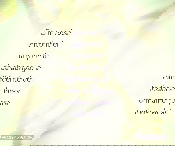 Em você encontrei um...