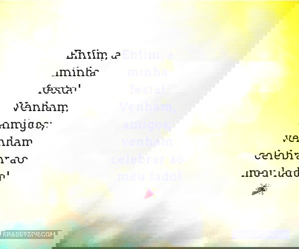 Enfim, a minha festa!...