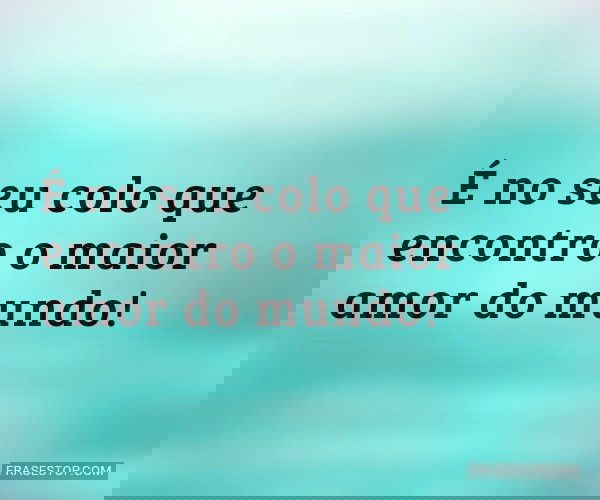 É no seu colo que...