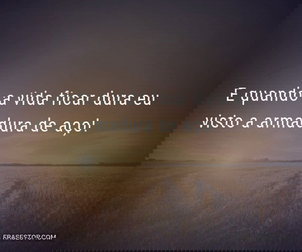 E quando a vida ficar...