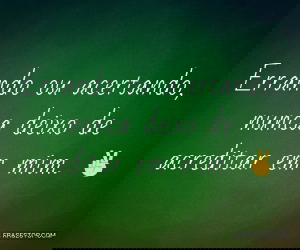 Errando ou acertando,...