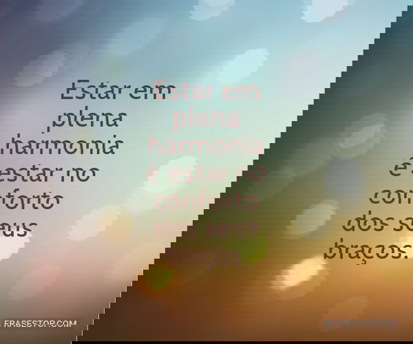 Estar em plena harmonia...