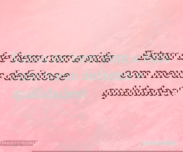 Estou de bem com a vida...