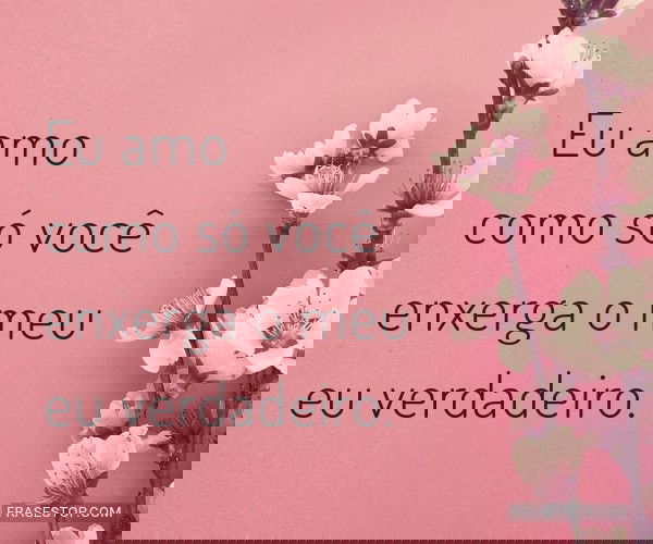Eu amo como só você...