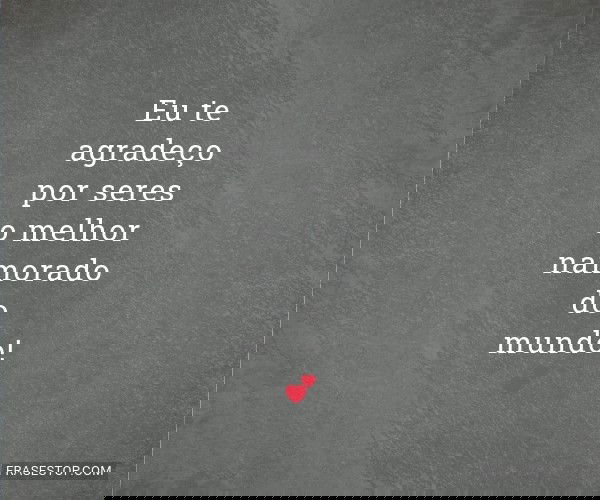 Eu te agradeço por seres...