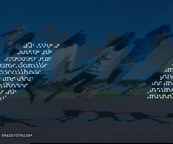 Eu tive a sorte de...