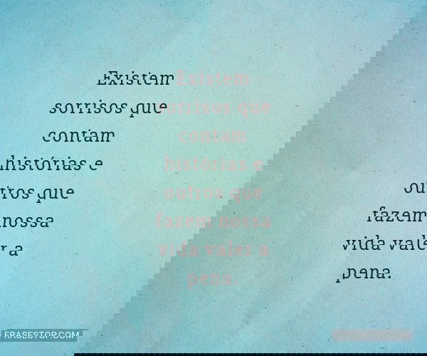 Existem sorrisos que...