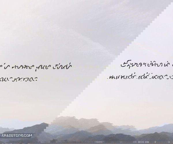 Experiência é o nome...