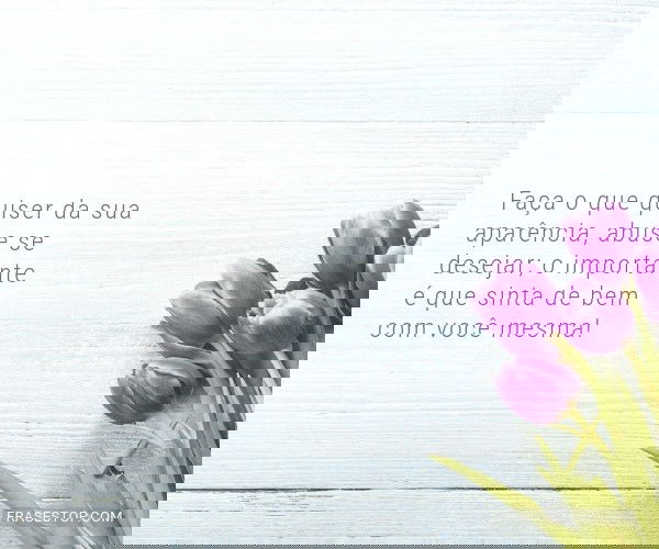 Faça o que quiser da sua...