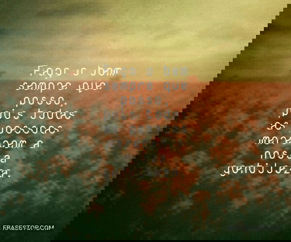 Faço o bem sempre que...