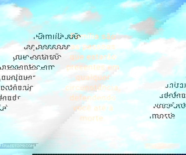 Família são as pessoas...