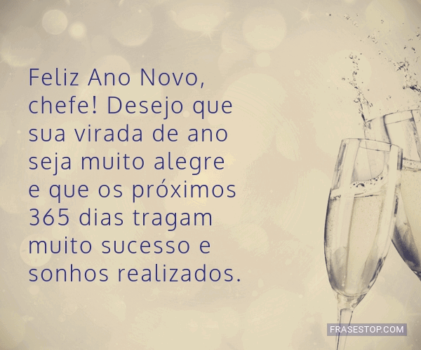 Feliz Ano Novo, chefe! Desejo que sua virada de... - FrasesTop Feliz Ano Novo, chefe! Desejo que sua virada de... - FrasesTop