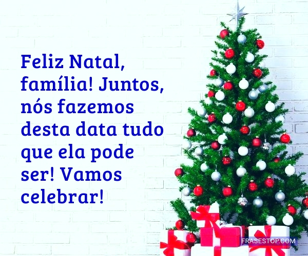 Feliz Natal, família! Juntos, nós fazemos desta... - FrasesTop Feliz Natal, família! Juntos, nós fazemos desta... - FrasesTop