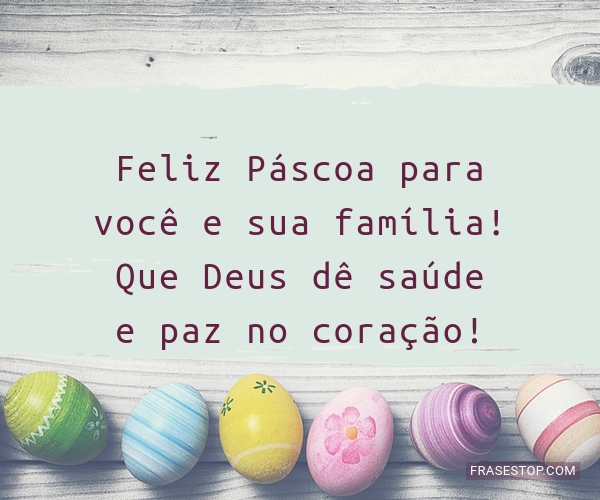 Feliz Páscoa para você e sua família! Que Deus... - FrasesTop