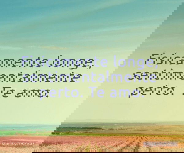 Fisicamente longe,...