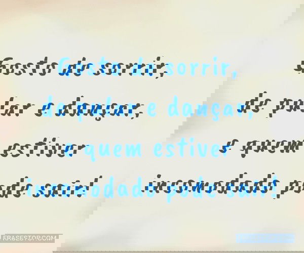 Gosto de sorrir, de pular...