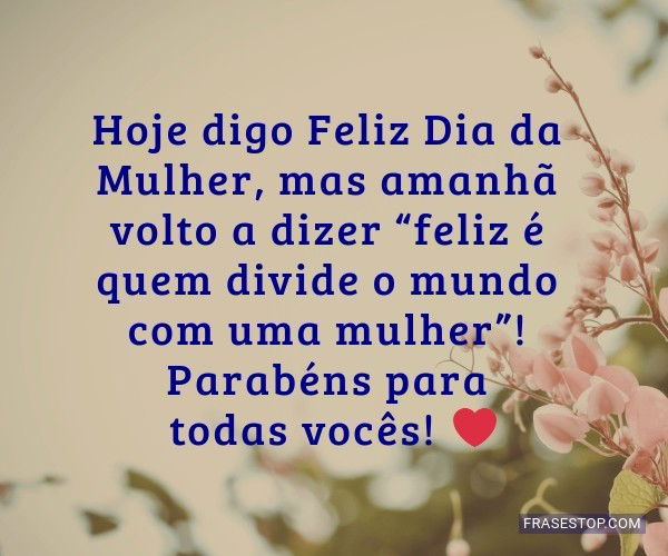 Feliz dia da Mulher para todas as damas do mundo ❤️ É feriado