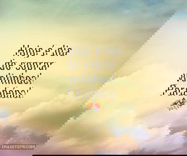 Hoje é dia de soprar...