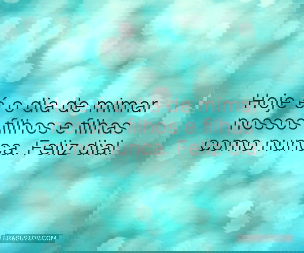 Hoje é o dia de mimar...