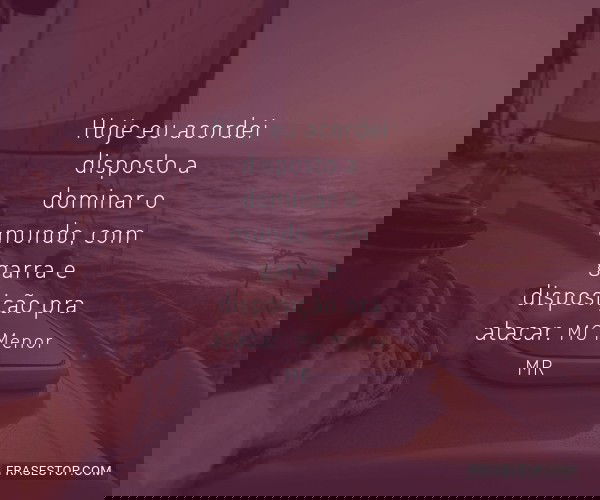 Hoje eu acordei disposto...