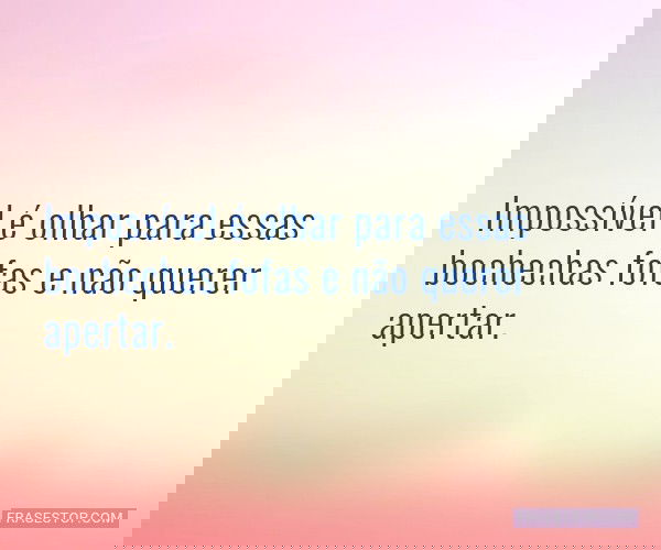 Impossível é olhar para...
