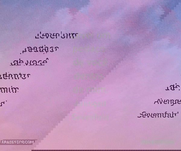 Levei um pedaço de você...