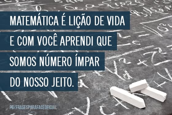 Matemática é lição de...