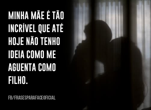 Minha mãe é tão...