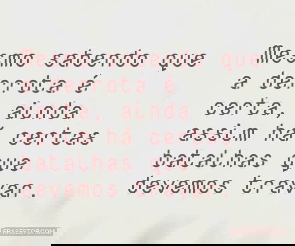 Mesmo sabendo que a...
