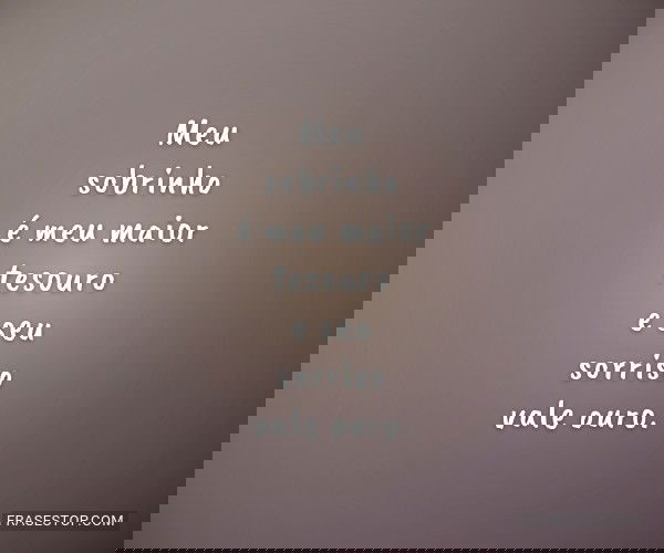 Meu sobrinho é meu maior...