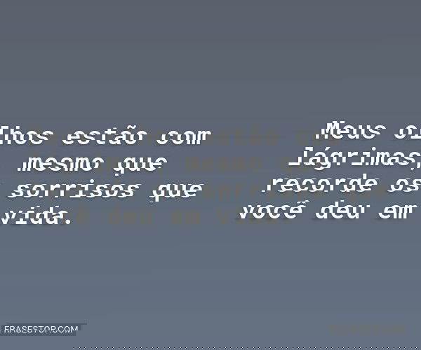 Meus olhos estão com...