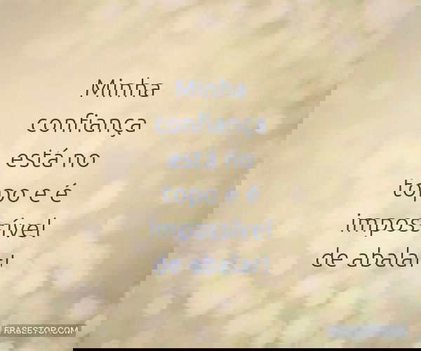 Minha confiança está no...