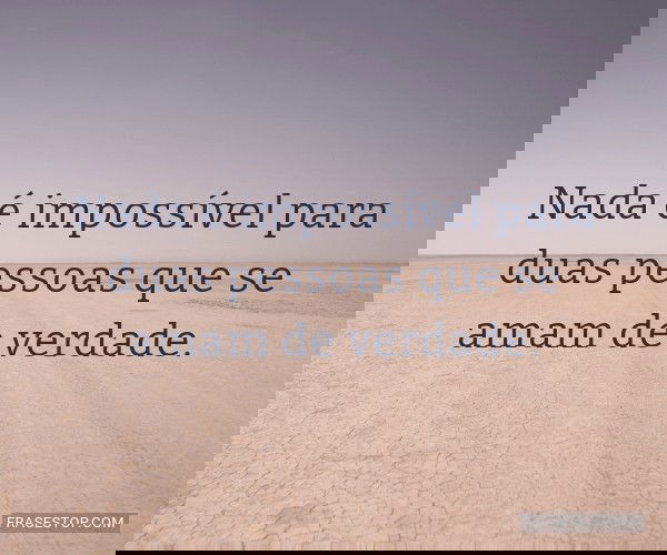 Nada é impossível para...