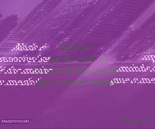 Nada é impossível se...