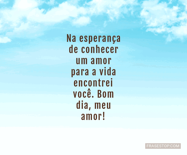 Na esperança de conhecer um amor para a vida... - FrasesTop Na esperança de conhecer um amor para a vida... - FrasesTop