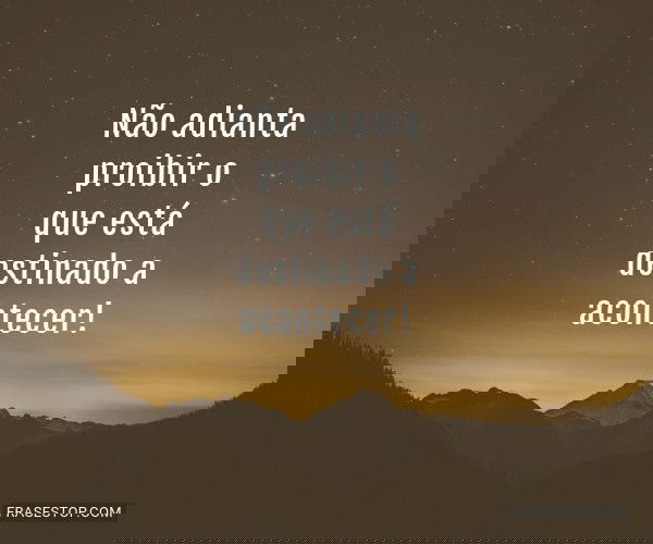 Não adianta proibir o...