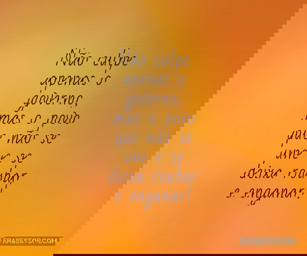 Não culpe apenas o...