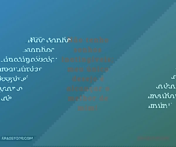 Não tenho sonhos...