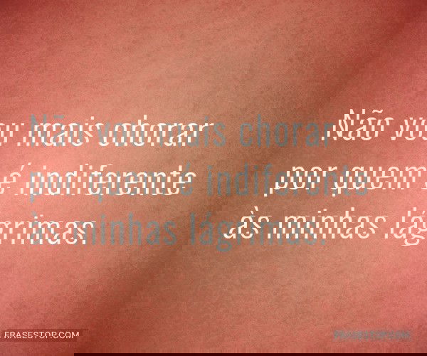 Não vou mais chorar por...