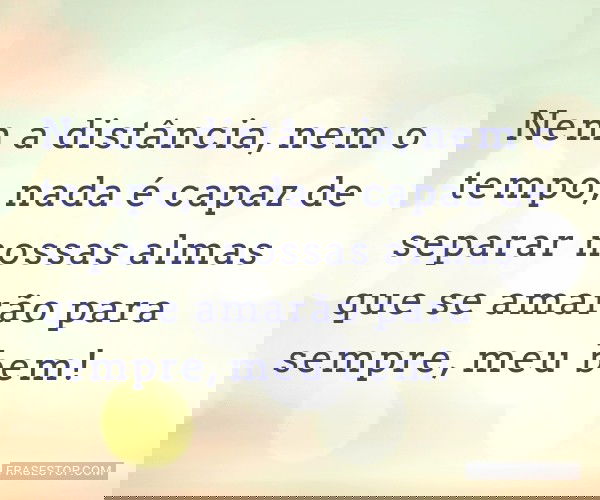 Nem a distância, nem o...