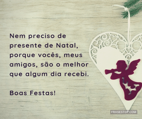Nem preciso de presente de Natal, porque vocês,... - FrasesTop Nem preciso de presente de Natal, porque vocês,... - FrasesTop