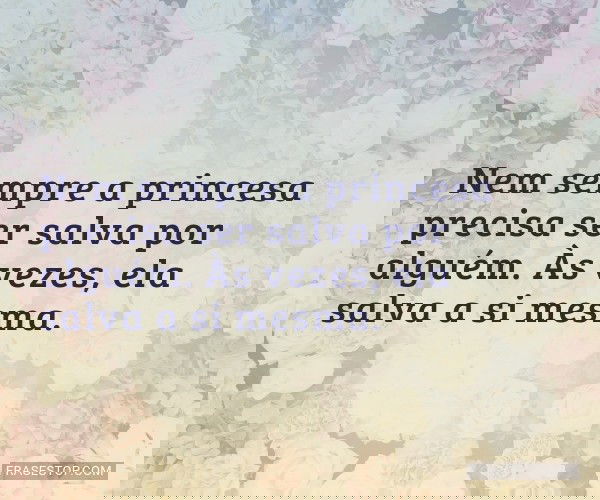 Nem sempre a princesa...
